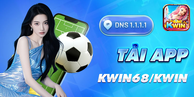 Hướng dẫn gia nhập sân chơi giải trí kwin68 cực đơn giản