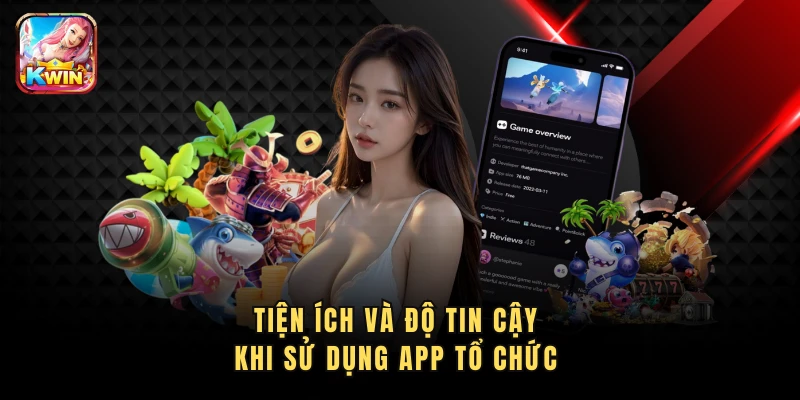 Tiện ích và độ tin cậy khi sử dụng app tổ chức